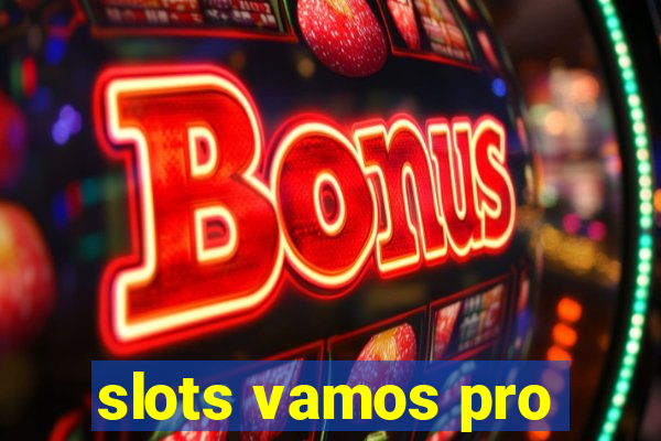 slots vamos pro